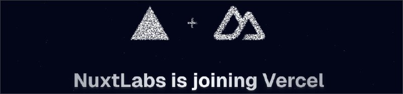 Vercel 宣布收购 NuxtLabsVercel 宣布收购 NuxtLabs，标志着 Nuxt 这个基于 Vue.js 的全栈框架将加入 Vercel 生态